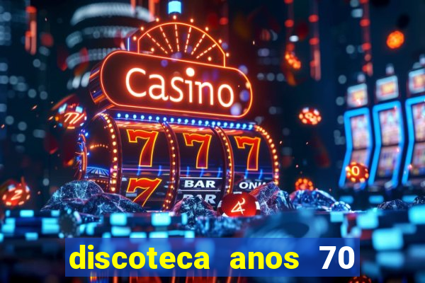 discoteca anos 70 80 90